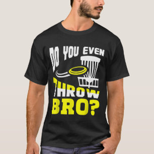 BroディスクゴルフフリスビーゴルファーPlをスローする Tシャツ
