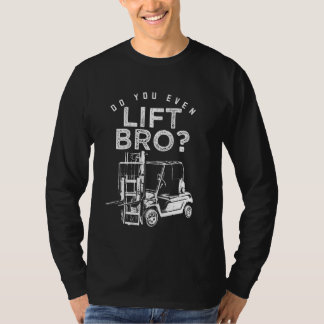 Broフォークリフトのユーモアを持ち上げるか Tシャツ