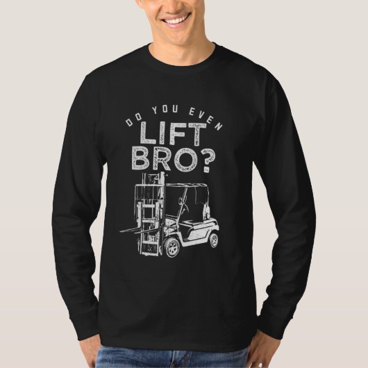 Broフォークリフトのユーモアを持ち上げるか Tシャツ (正面)