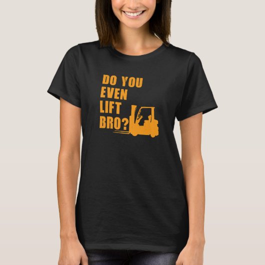 Broフォークリフトを持ち上げるか Tシャツ (正面)