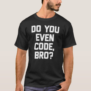 Bro Coderのコンピュータ・プログラマーをコーディングする Tシャツ