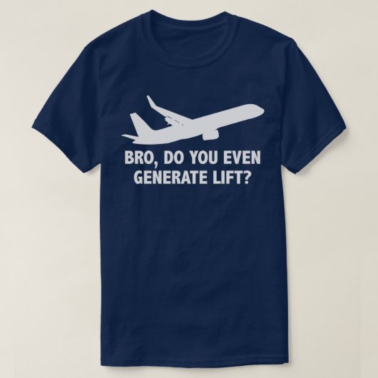 Bro Do You Generate Lift 1 Tシャツ (デザイン正面)