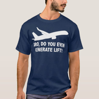 Bro Do You Generate Lift 1 Tシャツ