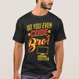 Bro Hackerソフトウェアエンジンのコードおもしろいを作成する Tシャツ