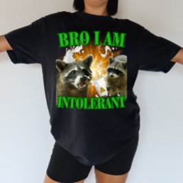 Bro I am intolerant Laktoseintoleranz Waschbär Tシャツ