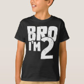 Bro I'm 2 Tシャツ (正面)