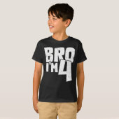 Bro I'm 4  Tシャツ (正面フル)