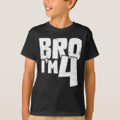 Bro I'm 4 Tシャツ (正面)