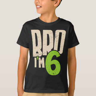 Bro I'm 6 – Cool 6th Birthday For Boys Tシャツ