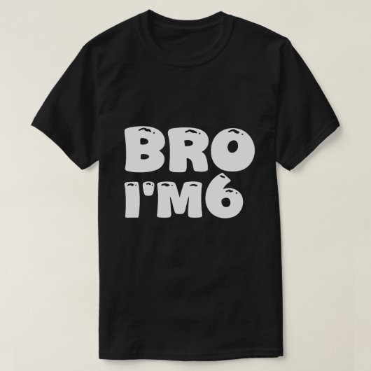 Bro I'm 6 It's My 6誕生日6歳誕生日 Tシャツ (デザイン正面)