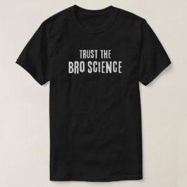 Bro Scienceを信頼する Tシャツ