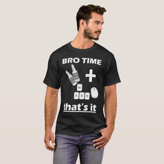 Bro Time Gaming Time  weekend for Gamer Beer and g Tシャツ (正面フル)