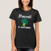 Broccoli Is Awesome Vegetarian Broccoli Vegetable Tシャツ (正面)