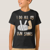 Broken Arm for Kids I Do All My Own Stunts Tシャツ (正面)