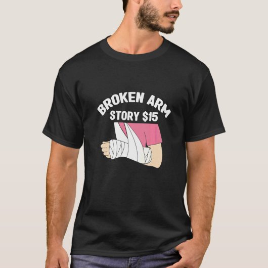 Broken Arm Story  Arm Fracture  1 Tシャツ (正面)