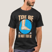 Broken Bones Toe Be Or Not Toe Be Tシャツ (正面)