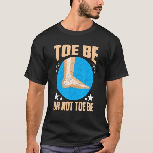 Broken Bones Toe Be Or Not Toe Be Tシャツ (正面)