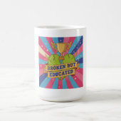 Broken But Educated モチベーショナルアート コーヒーマグカップ (中央)