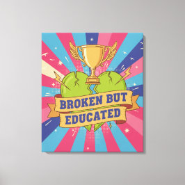 Broken But Educated モチベーションを高める名言 キャンバスプリント