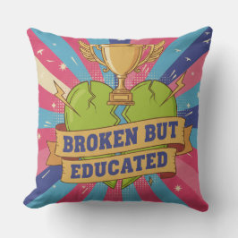 Broken But Educated Motivational Quote  クッション