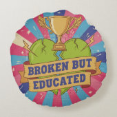 Broken But Educated Motivational Quote  ラウンドクッション (裏面)