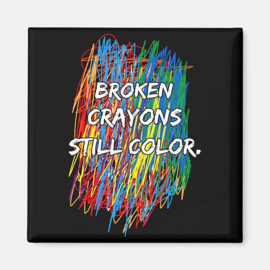 Broken Crayons Can Still Color Mental Health Aware マグネット (正面)