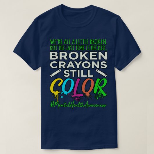 Broken Crayons Mental Health Awareness Supporter Tシャツ (デザイン正面)
