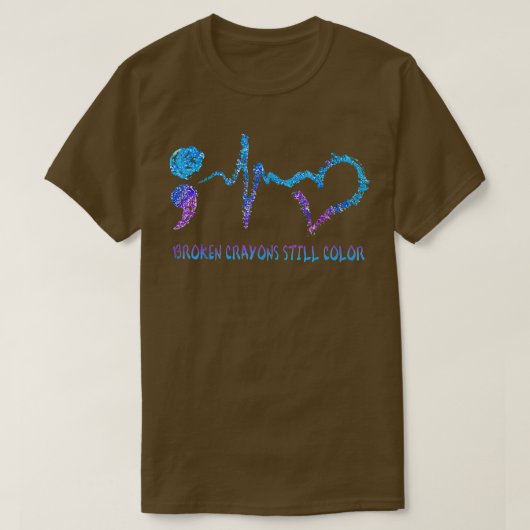 Broken Crayons Still Color Hear Semicolon Mental H Tシャツ (デザイン正面)