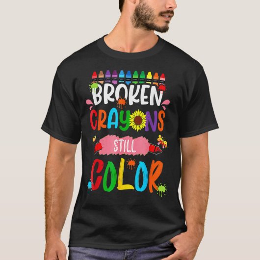Broken Crayons Still Color Mental Health Awareness Tシャツ (正面)