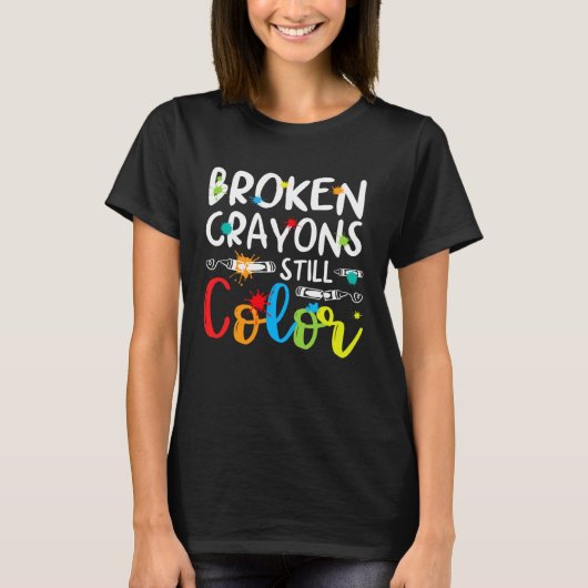 Broken Crayons Still Color Mental Health Awareness Tシャツ (正面)