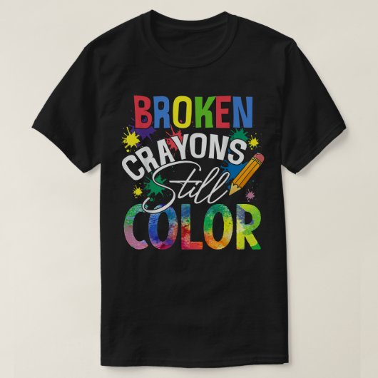 Broken Crayons Still Color Mental Health Awareness Tシャツ (デザイン正面)