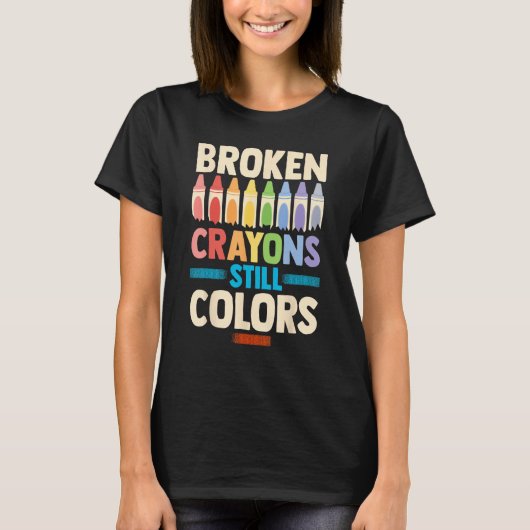 Broken Crayons Still Color Mental Health Awareness Tシャツ (正面)