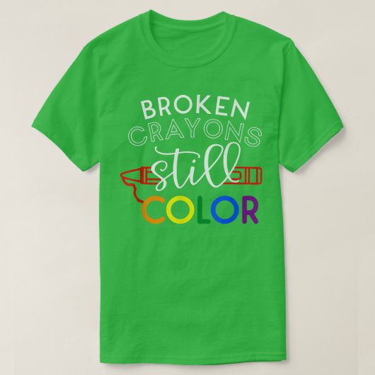 Broken Crayons Still Color Mental Health Awareness Tシャツ (デザイン正面)