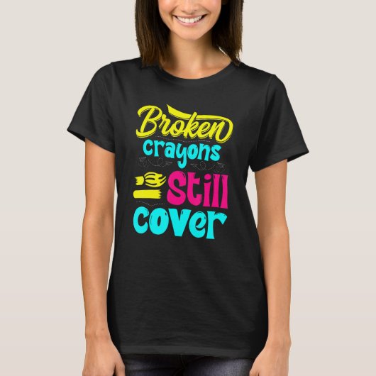 Broken Crayons Still Color Mental Health Awareness Tシャツ (正面)