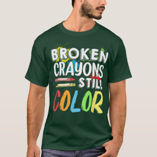 Broken Crayons Still Color Mental Health Awareness Tシャツ