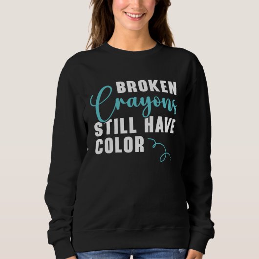Broken Crayons Still Have Color Mental Health Awar スウェットシャツ (正面)