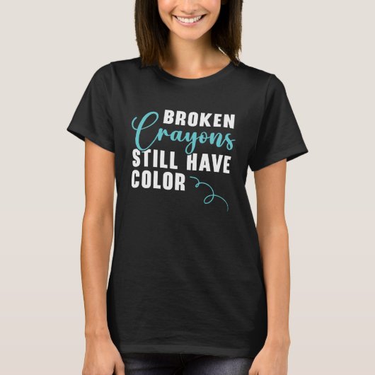 Broken Crayons Still Have Color Mental Health Awar Tシャツ (正面)