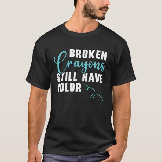 Broken Crayons Still Have Color Mental Health Awar Tシャツ (正面)