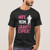 Broken Leg Survivor Wife Mom Gravity Expert Broken Tシャツ (正面)
