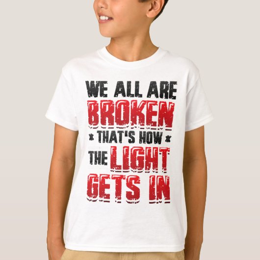 Broken That´s How The Light Gets In - メンタルヘルス Tシャツ (正面)