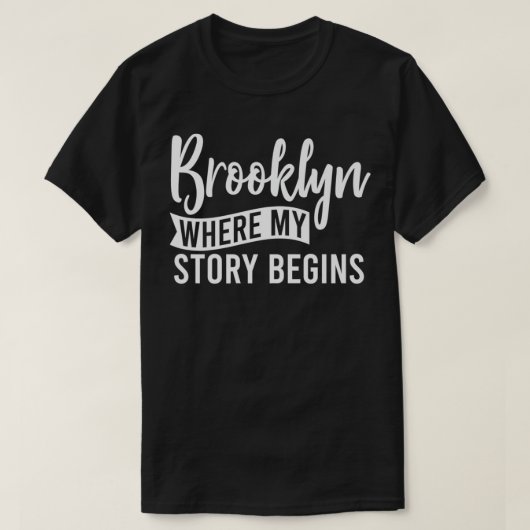 Brooklyn New York  Where My Story Begins Cute Tee  Tシャツ (デザイン正面)