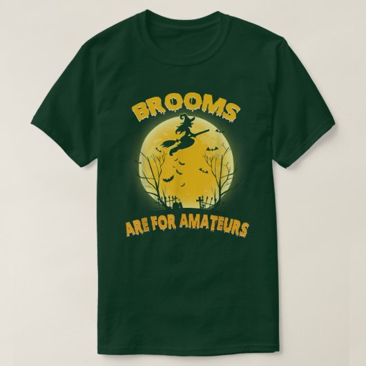 Brooms Are For Amateurs Shirt Witch Riding Broom H Tシャツ (デザイン正面)