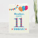 Brother 11誕生日Bunting Balloons Card カード<br><div class="desc">11歳の兄のためのカラフル誕生日カード、大きな数の11オレンジ、赤と青のパターンで満たされ、明るい青で輪郭を描いた。上部に風船やバンティングがあり、色の合うフロントの挨拶は、鮮やかな赤と青のレタリングで、「ブラザー、あなたは11今日！」と、非常に黄色と白の水玉模様の背景に淡い色のは、赤とオレンジの星の文字の各側面に赤とオレンジのTODAY!内側のメッセージはカスタマイズ簡単に削除もしできる。</div>