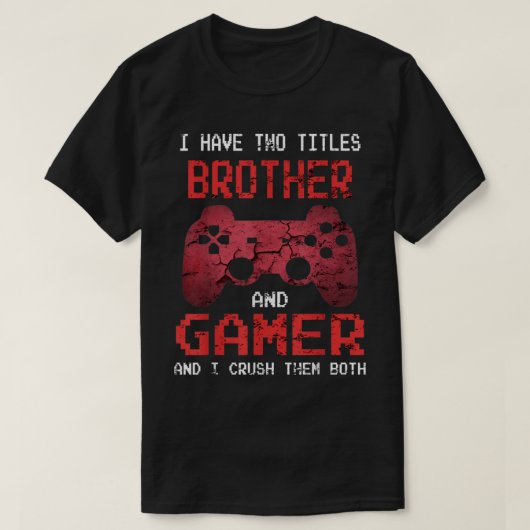 Brother and Gamer Funny Quote Tシャツ (デザイン正面)