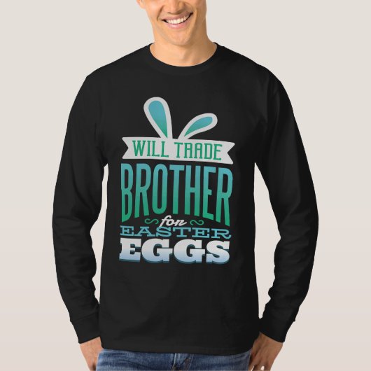 Brother Easter  for Boys Will Trade Brother for Eg Tシャツ (正面)