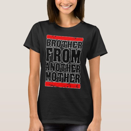 Brother from Another Mother Friendship Quotes Dist Tシャツ (正面)