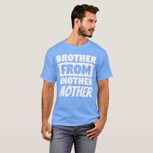 Brother From Another Mother Funny Gift For A Step  Tシャツ (正面フル)