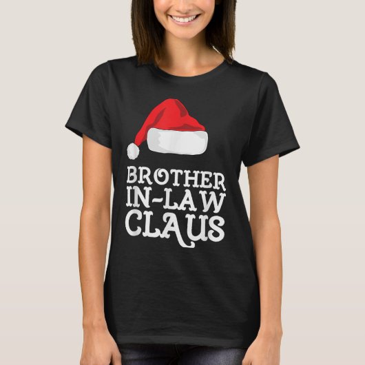 Brother-in-law Claus Christmas Santas Pajama Famil Tシャツ (正面)