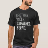 Brother Uncle Godfather Legend Fun Best Uncle Tシャツ (正面)
