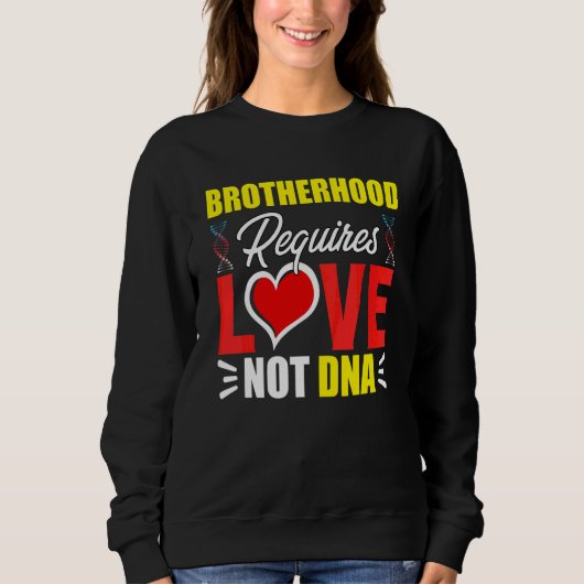 Brotherhood Requires Love Not Dna Stepbro Bonus Br スウェットシャツ (正面)